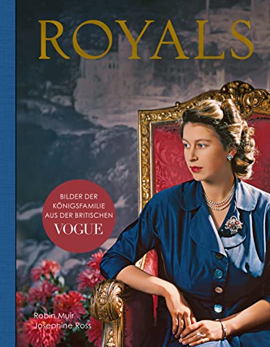 Royals – Bilder der Königsfamilie aus der britischen VOGUE: Eine fotografische Geschichte der Windsors, mit zahlreichen Aufnahmen von Queen Elizabeth ... William und Kate, Harry und Meghan uvm. von Prestel
